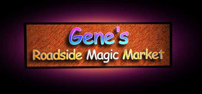 [Gene's Roadside Magic Market]